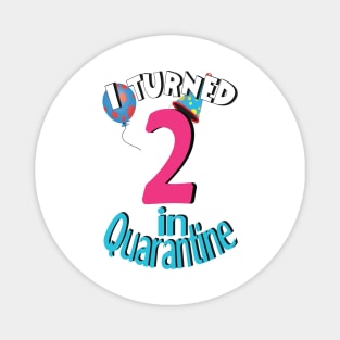 i turned 2  in quarantine Magnet